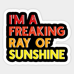 i'm a freaking ray of sunshine Sticker